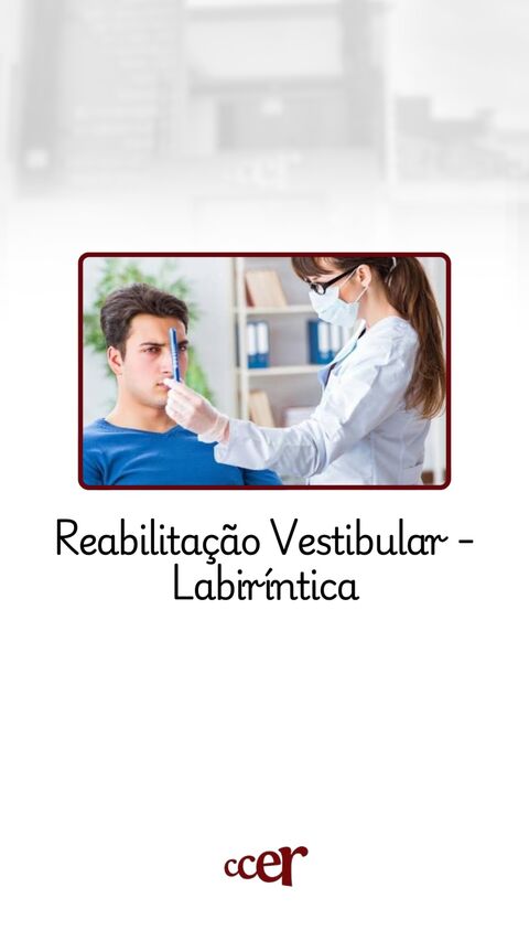 Reabilitação Vestibular — Labiríntica — CCER Anápolis